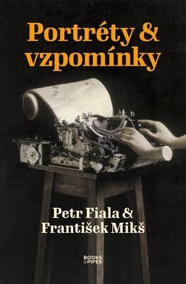 Portréty & vzpomínky - Petr Fiala; František Mikš