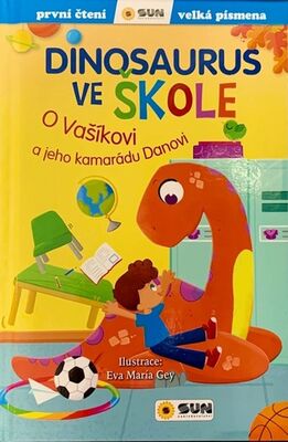 Dinosaurus ve škole - O Vašíkovi a jeho kamarádu Danovi - Eva María Gey