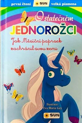 O statečném jednorožci - Jak Měsíční paprsek zachránil svou zemi - Eva María Gey