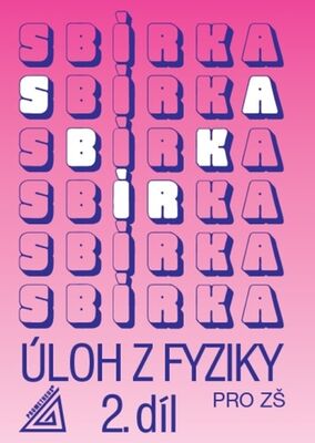 Sbírka úloh z Fyziky 2.díl pro ZŠ - J. Bohuněk