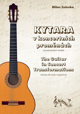 Kytara v koncertních proměnách - The Guitar in Concert Transformations - Milan Zelenka