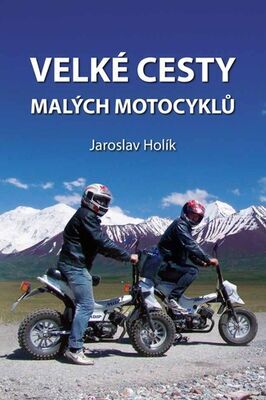 Velké cesty malých motocyklů - Jaroslav Holík