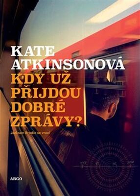 Kdy už přijdou dobré zprávy? - Kate Atkinsonová