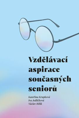 Vzdělávací aspirace současných seniorů - Kateřina Krupková; Iva Jedličková; Václav Bělík