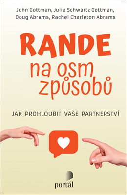 Rande na osm způsobů - Jak prohloubit vaše partnerství - John M. Gottman; Julie Schwartz Gottman; Douglas Abrams; Rachel Carlton Abrams