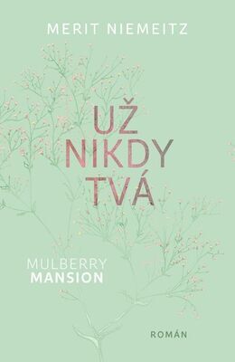 Mulberry Mansion Už nikdy tvá - Merit Niemeitz