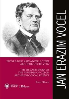 Jan Erazim Vocel - Život a dílo zakladatele české archeologické vědy - Karel Sklenář