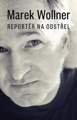 Marek Wollner Reportér na odstřel - Marek Wollner