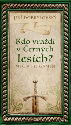 Kdo vraždí v Černých lesích? - Meč a pergamen - Jiří Dobrylovský