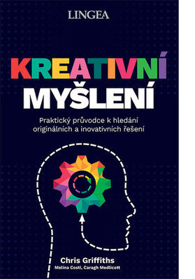 Kreativní myšlení - Chris Griffiths; Melina Costi; Caragh Medlicott