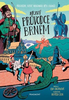 Hravý průvodce Brnem - Procházky, které nadchnou děti i rodiče - Eva Obůrková; Vojtěch Šeda