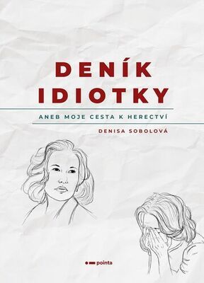 Deník idiotky - aneb Moje cesta k herectví - Denisa Sobolová