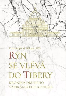 Rýn se vlévá do Tibery - Kronika Druhého vatikánského koncilu - Ralph M. Wiltgen