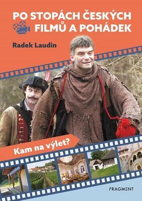 Po stopách českých filmů a pohádek - Kam na výlet? - Radek Laudin