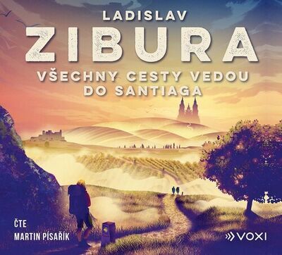 Všechny cesty vedou do Santiaga - Ladislav Zibura; Martin Písařík