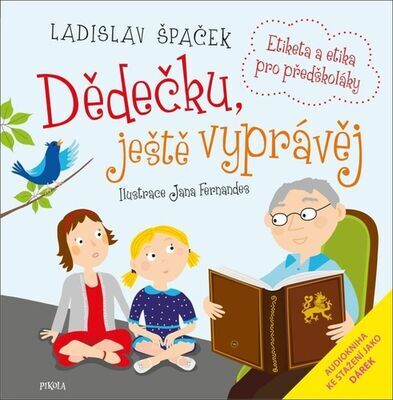 Dědečku, ještě vyprávěj - Ladislav Špaček