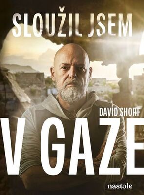 Sloužil jsem v Gaze - Historky z izraelské armády - David Shorf