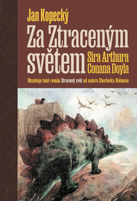 Za Ztraceným světem Sira Arthura Conana Doyla - Jan Kopecký