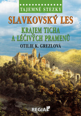 Slavkovský les - Krajem ticha a léčivých pramenů - Otilie K. Grezlová