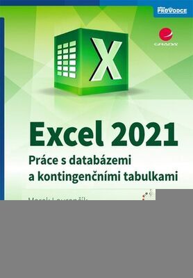 Excel 2021 - Práce s databázemi a kontingenčními tabulkami - Marek Laurenčík