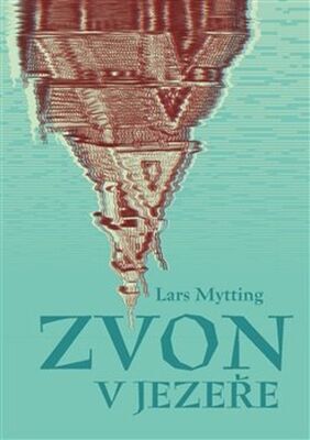 Zvon v jezeře - Lars Mytting