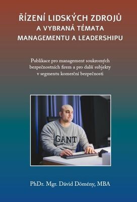 Řízení lidských zdrojů a vybraná témata managementu a leadershipu - Publikace pro management soukromých bezpečnostních firem a pro další subjekty - Dávid Dömény