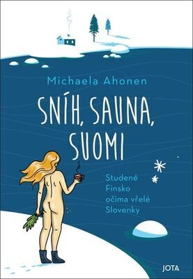 Sníh, sauna, Suomi - Sněh, sauna, suomi - Michaela Ahonen