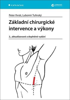 Základní chirurgické intervence a výkony - Peter Ihnát; Lubomír Tulinský