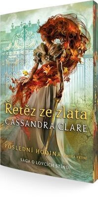 Poslední hodina Řetěz ze zlata - Cassandra Clare