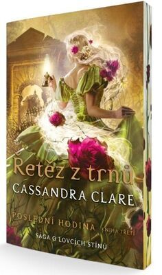 Poslední hodina Řetěz z trnů - Cassandra Clare