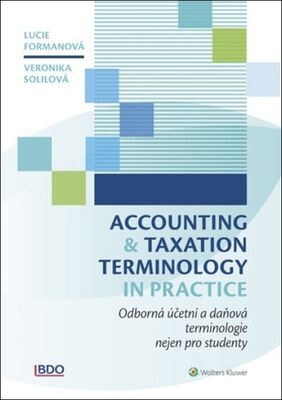 Accounting and Taxation Terminology in Practice - Odborná daňová a účetní terminologie nejen pro studenty - Veronika Solilová; Lucie Formanová