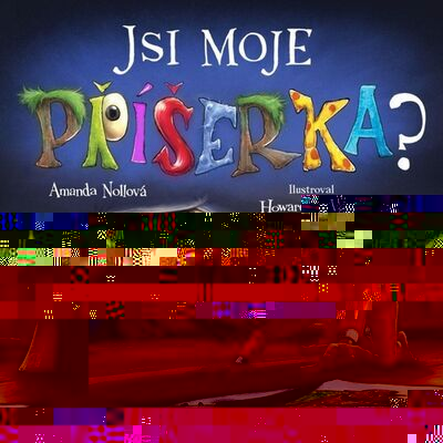 Jsi moje příšerka? - Amanda Nollová; Howard McWilliam