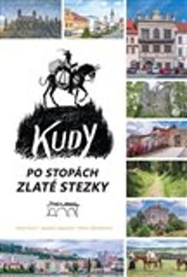 Kudy po stopách Zlaté stezky - Pavel Fencl; Marie Šlehoferová; Jaroslav Vogeltanz