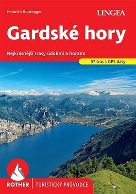 Gardské hory - Nejkrásnější trasy údolími a horami - Heinrich Bauregger