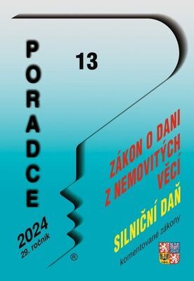 Poradce 13/2024 - Zákon o dani z nemovitých věcí s komentářem, Zákon o dani silniční s komentářem