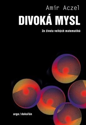 Divoká mysl - Ze života velkých matematiků - Amir D. Aczel