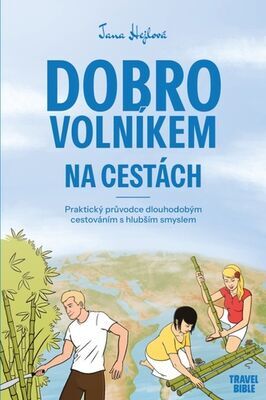 Dobrovolníkem na cestách - Praktický průvodce dlouhodobým cestováním s hlubším smyslem - Jana Hejlová