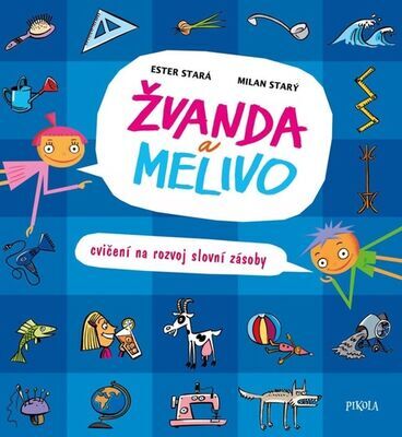 Žvanda a Melivo - Cvičení na rozvoj slovní zásoby - Ester Stará; Milan Starý