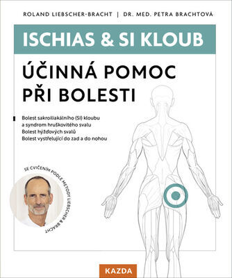 Ischias & SI kloub - Účinná pomoc při bolesti - Roland Liebscher-Bracht; Petra Brachtová