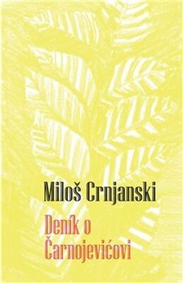 Deník o Čarnojevićovi - Miloš Crnjanski