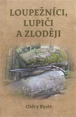 Loupežníci, lupiči a zloději - Oldry Bystr