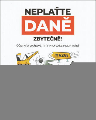 Neplaťte daně zbytečně! - Účetní a daňové tipy pro vaše podnikání - Jana Jáčová