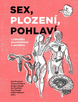 Sex, plození, pohlaví s několika poznámkami o genderu - Jana Švorcová; Zuzana Štěrbová; Jan Havlíček; Petr Hampl; Eliška Fulínová