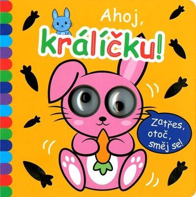 Ahoj, králíčku! - Zatřes, otoč, směj se!