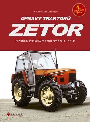 Opravy traktorů Zetor - Praktická příručka pro modely  Z 2011 - Z 6945 - František Lupoměch