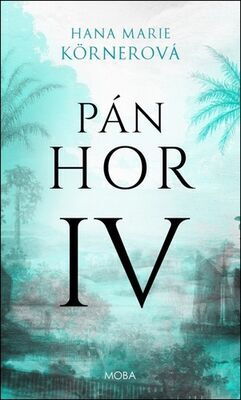 Pán hor IV - Hana Marie Körnerová