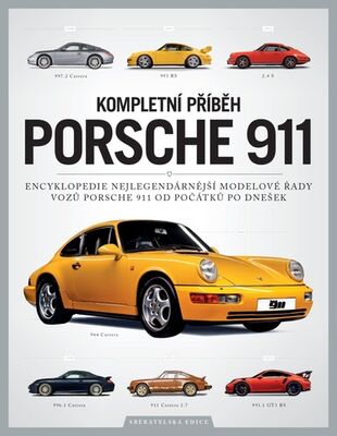 Kompletní příběh Porsche 911 - Encyklopedie nejlegendárnější modelové řady vozů Porsche 911 - Chris Randall; Kieron Fennelly