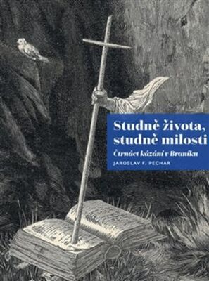 Studně života, studně milosti - čtrnáct kázání v Braníku - Jaroslav F. Pechar