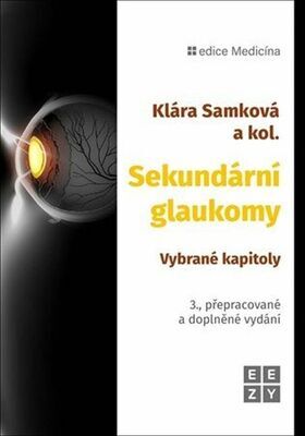 Sekundární glaukomy - Vybrané kapitoly - Klára Samková