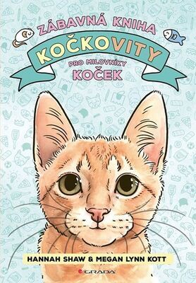 Kočkovity - Zábavná kniha pro milovníky koček - Hannah Shaw; Megan Lynn Kott